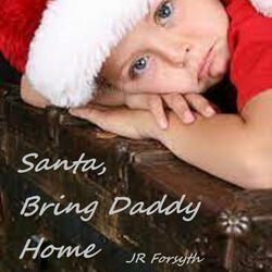 Santa, Bring Daddy Home