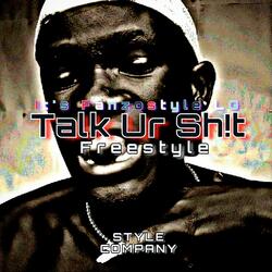 Talk Ur Sh!t freestyle