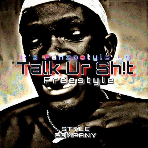 Talk Ur Sh!t freestyle