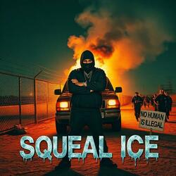Squeal ICE