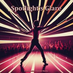 The Spotlight's Glare.