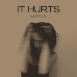 IT HURTS