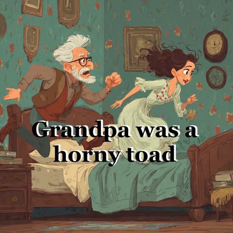 grandpa was a horny toad