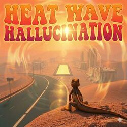Heat Wave Hallucination