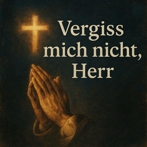 Vergiss mich nicht, Herr