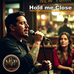 Hold me Close