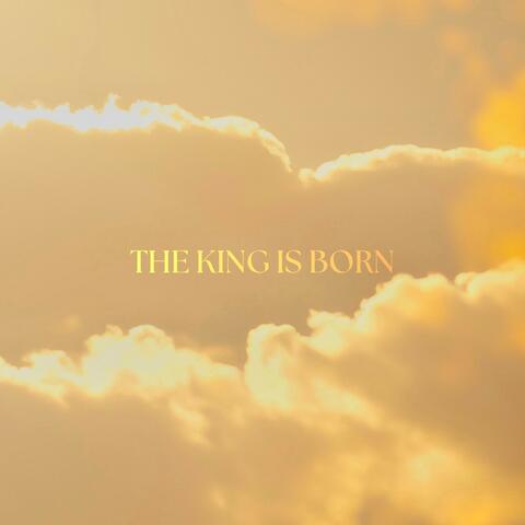 THE KING IS BORN