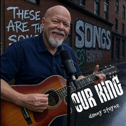 OUR KING ... these are the songs