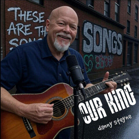 OUR KING ... these are the songs