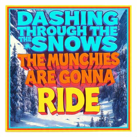 dashing through the snow the munchies are gonna ride