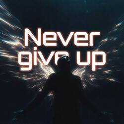 Never give up