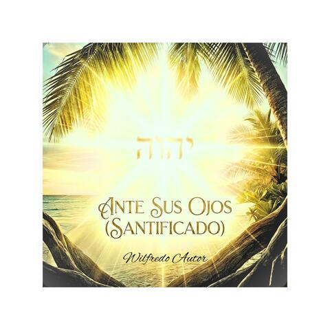 Ante sus Ojos (Santificado)