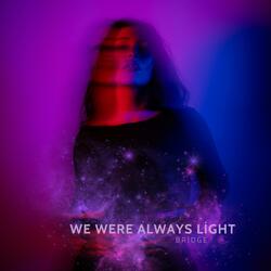 We Were Always Light