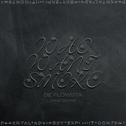 WHO WANT SMOKE? (feat. Jank Divine)