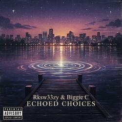 Echoed Choices (feat. Biggie C)