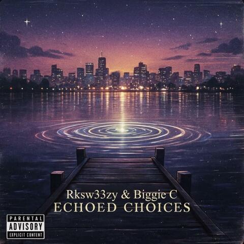 Echoed Choices (feat. Biggie C)