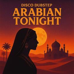 DISCO DUBSTEP ARABIAN TONIGHT