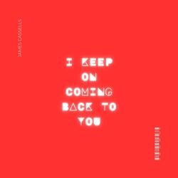 I Keep on Coming back to You