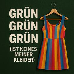 Grün Grün Grün (ist keines meiner Kleider)