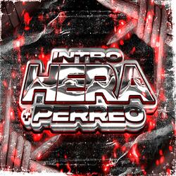 INTRO HERA + PERREO