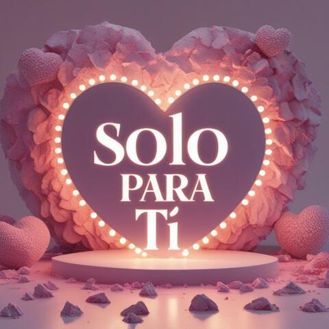 Solo para tí