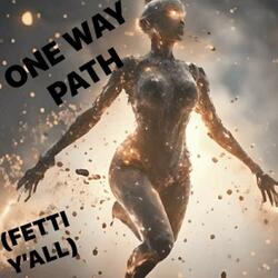 ONE WAY PATH (Fetti, Y'all) (feat. Mr. Gibson)