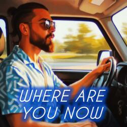 Where Are You Now