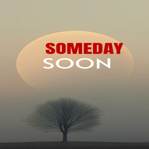 Someday Soon