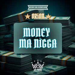 Money, ma nigga