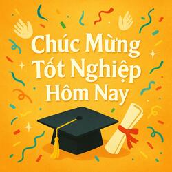 Chúc Mừng Tốt Nghiệp Hôm Nay (Special Version 20252)