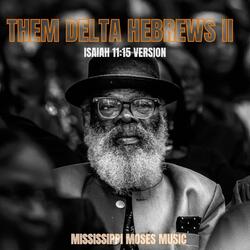 Them Delta Hebrews II (Isaiah 11:15 Version)