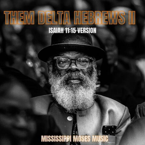 Them Delta Hebrews II (Isaiah 11:15 Version)