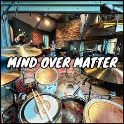 Mind Over Matter