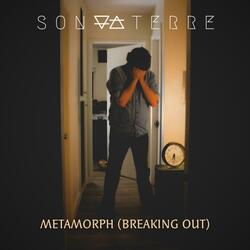 Metamorph (Breaking Out)