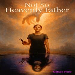 Not So Heavenly Father