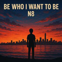 Be who i want to be