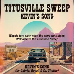 “Titusville Sweep” - Kevins Song -