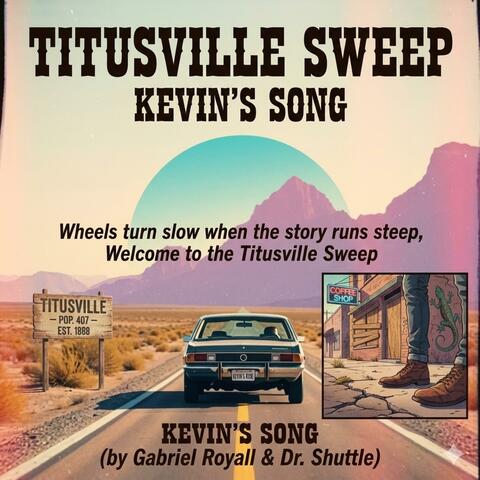 “Titusville Sweep” - Kevins Song -