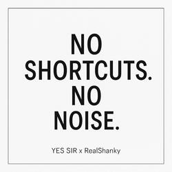 No Shortcuts No Noise