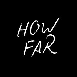 HOW FAR