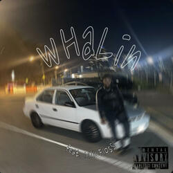 Whalin (feat. MillFloss)