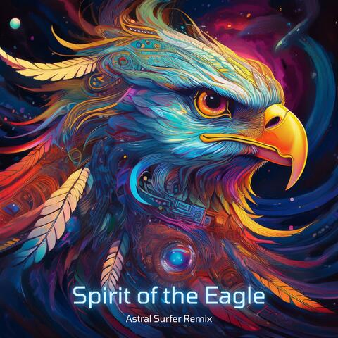Spirit of the Eagle (Astral Surfer Remix)