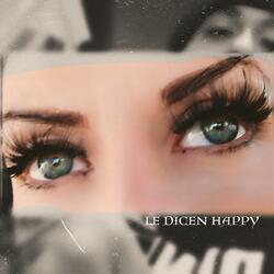 Le Dicen Happy