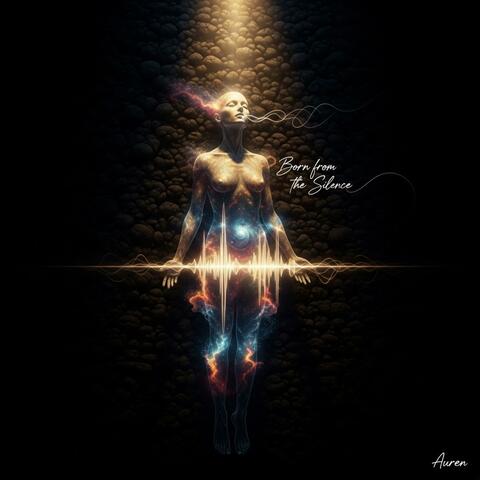 Born from the silence