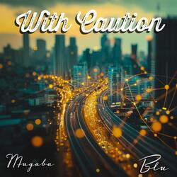 With Caution (feat. Blu)