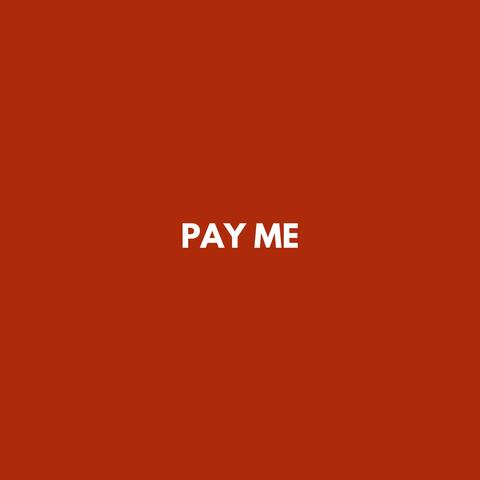 PAY ME