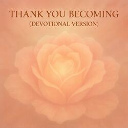 Thank You Becoming (Devotional Version)