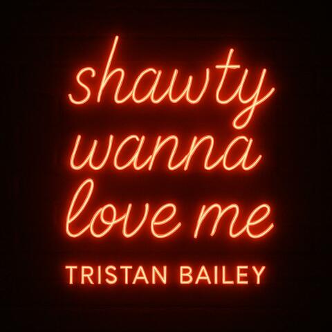 Shawty Wanna Love Me