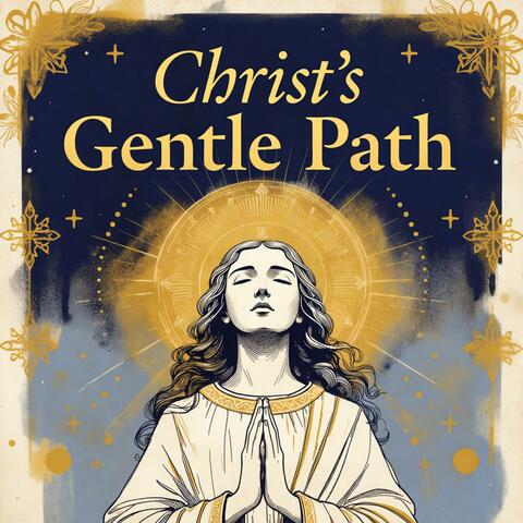 Christ’s Gentle Path