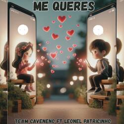 ME QUERES (feat. Team Caveneno & Leonel Patricinho)